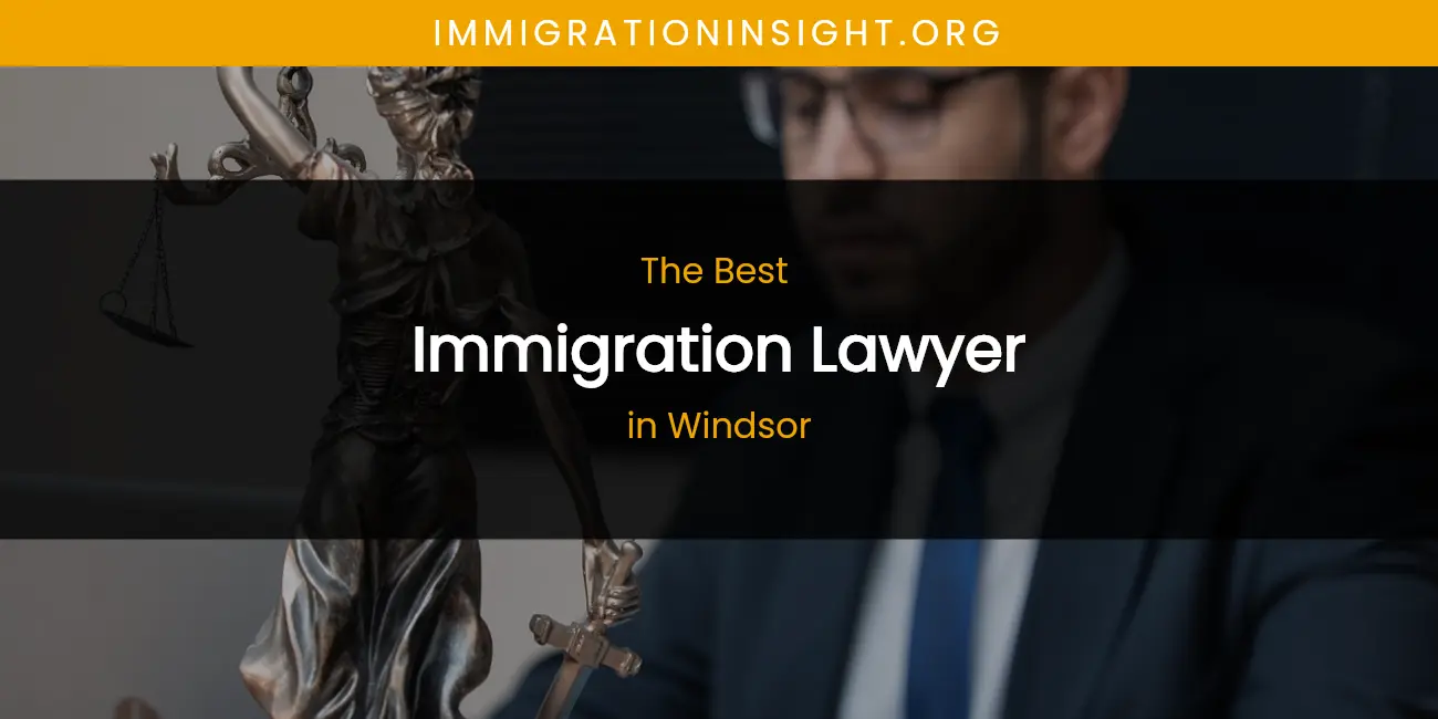 Windsor's Best Immigration Lawyer featured